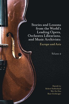 bokomslag Stories and Lessons from the World's Leading Opera, Orchestra Librarians, and Music Archivists, Volume 2