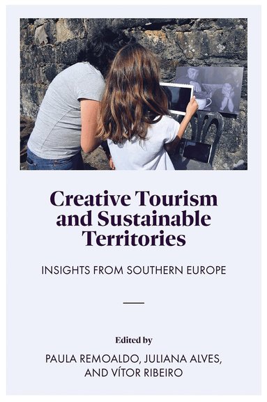 Paula Remoaldo, Juliana Alves, Vitor Ribeiro - Creative Tourism and Sustainable Territories, Inbunden