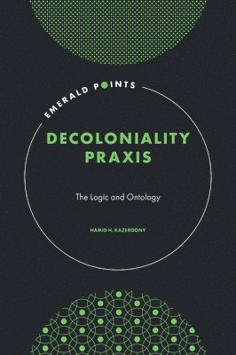 Hamid H. Kazeroony, USA) Kazeroony, Hamid H. (Walden University - Decoloniality Praxis, Inbunden