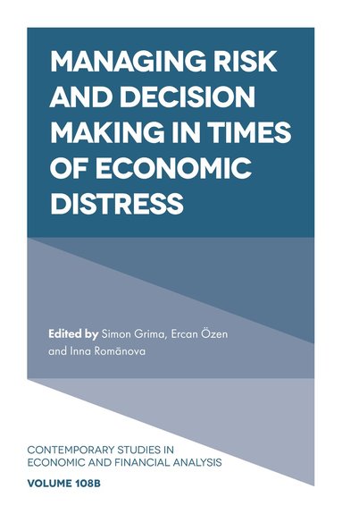 Simon Grima, Ercan Özen, Inna Romānova - Managing Risk and Decision Making in Times of Economic Distress, Inbunden