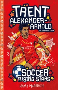 bokomslag Soccer Rising Stars: Trent Alexander-Arnold