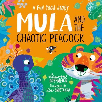 Lauren Hoffmeier - Mula and the Chaotic Peacock, Inbunden