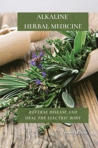 bokomslag Alkaline Herbal Medicine