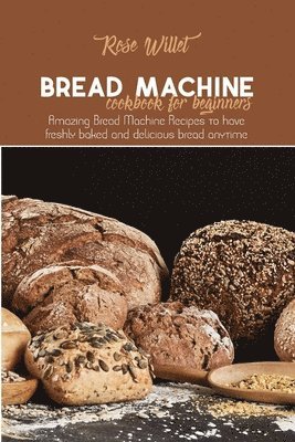 Bread Machine Cookbook for Beginners 1