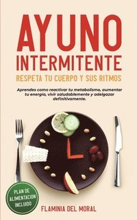 bokomslag AYUNO INTERMITENTE - Respeta tu Cuerpo y sus Ritmos