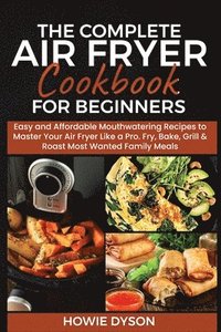 bokomslag The Complete Air Fryer Cookbook for Beginners