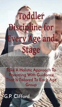 bokomslag Toddler Discipline for Every Age and Stage