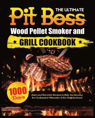 bokomslag Ultimate Pit Boss Wood Pellet Smoker and Grill Cookbook