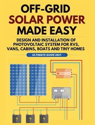 William Jordan, Christian Peterson, Alex Murphy, WILLIAM JORDAN - Off-Grid Solar Power Made Easy, Inbunden