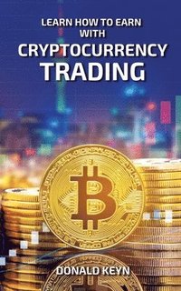 bokomslag Learn How to Earn With Cryptocurrency Trading