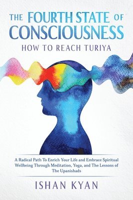 bokomslag The Fourth State of Consciousness - How to Reach Turiya