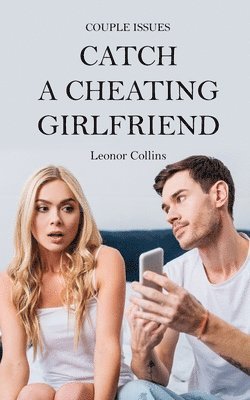 Couple Issues - Catch a Cheating Girlfriend 1