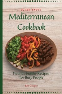 bokomslag Super Tasty Mediterranean Cookbook
