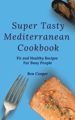 bokomslag Super Tasty Mediterranean Cookbook