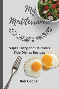 bokomslag My Mediterranean Cooking Guide