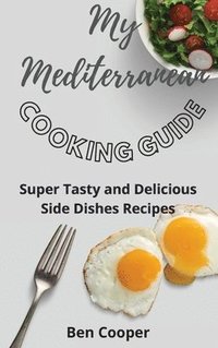 bokomslag My Mediterranean Cooking Guide