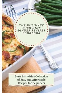 bokomslag Ultimate Dash Diet Dinner Recipes Cookbook