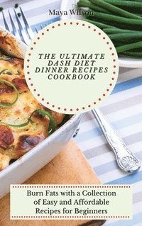 bokomslag Ultimate Dash Diet Dinner Recipes Cookbook