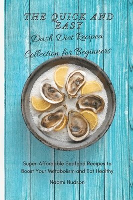 Quick and Easy Dash Diet Recipes Collection for Beginners