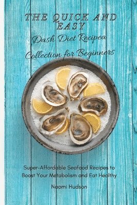 The Quick and Easy Dash Diet Recipes Collection for Beginners 1