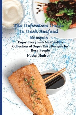 bokomslag The Definitive Guide to Dash Seafood Recipes