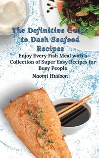 bokomslag The Definitive Guide to Dash Seafood Recipes