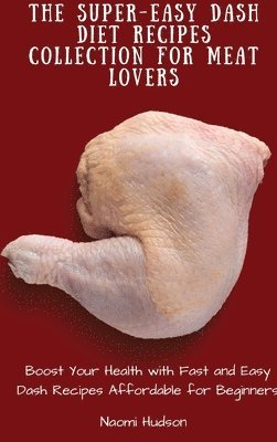 Super-Easy Dash Diet Recipes Collection for Meat Lovers