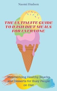 bokomslag Ultimate Guide to Dash Diet Meals for Everyone
