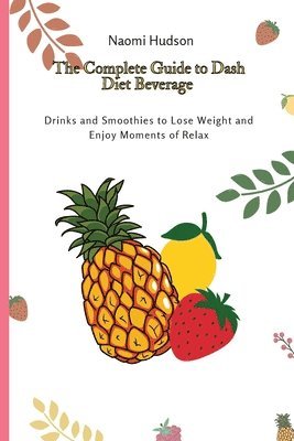 bokomslag The Complete Guide to Dash Diet Beverages