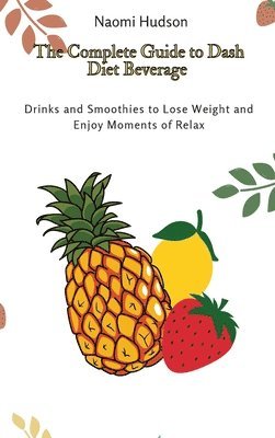 bokomslag The Complete Guide to Dash Diet Beverages