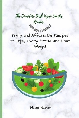 bokomslag Complete Dash Vegan Snacks Recipes for Busy People