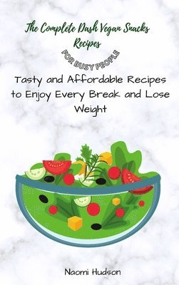 bokomslag Complete Dash Vegan Snacks Recipes for Busy People