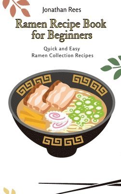 Jonathan Rees - Ramen Recipe Book for Beginners, Inbunden