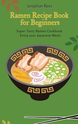 Jonathan Rees - Super Ramen Recipe Book for Beginners, Inbunden