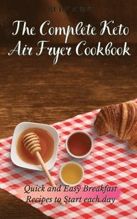 bokomslag The Complete Keto Air Fryer Cookbook
