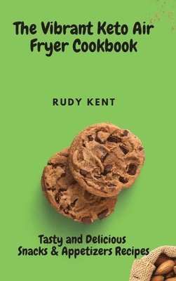 Rudy Kent - Vibrant Keto Air Fryer Cookbook, Inbunden