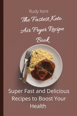 The Fastest Keto Air Fryer Recipe Book 1