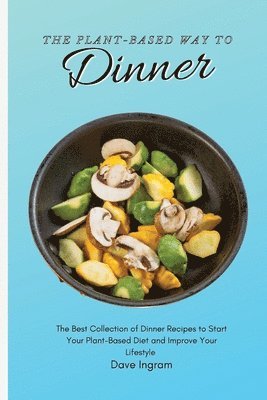 bokomslag Plant-Based Way to Dinner