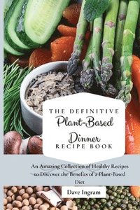 bokomslag Definitive Plant-Based Dinner Recipe Book