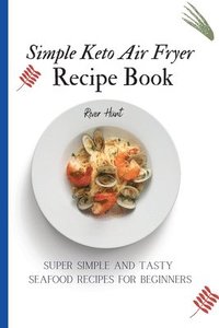 bokomslag Simple Keto Air Fryer Recipe Book