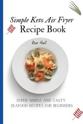 bokomslag Simple Keto Air Fryer Recipe Book