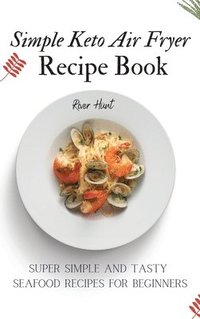bokomslag Simple Keto Air Fryer Recipe Book