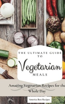 America Best Recipes - Ultimate Guide to Vegetarian Meals, Inbunden