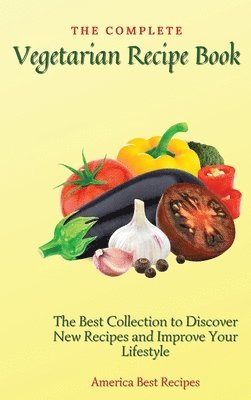 America Best Recipes - Complete Vegetarian Recipe Book, Inbunden