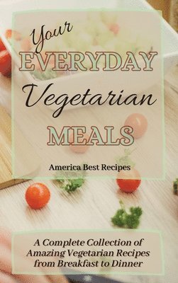 America Best Recipes - Your Everyday Vegetarian Meals, Inbunden