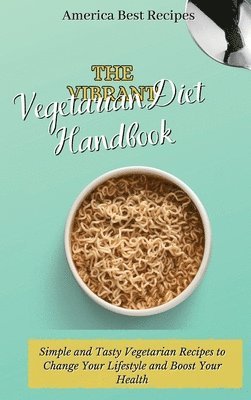 bokomslag The Vibrant Vegetarian Diet Handbook