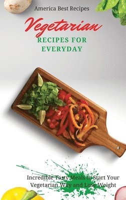 America Best Recipes - Vegetarian Recipes for Everyday, Inbunden
