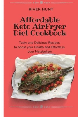 bokomslag Affordable Keto Air Fryer Diet Cookbook