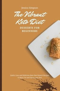 bokomslag The Vibrant Keto Diet Desserts for Beginners