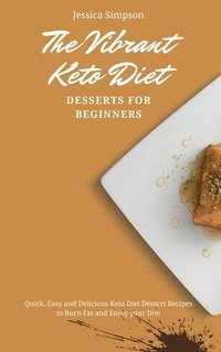 bokomslag The Vibrant Keto Diet Desserts for Beginners